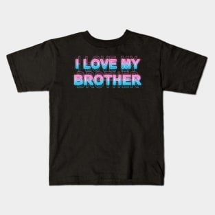 I love My Brother Kids T-Shirt